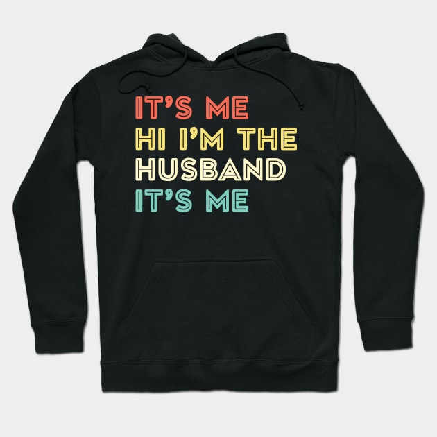 It's Me, Hi I'm The Husband It's Me Fathers Day Gift Funny Vintage Groovy Hoodie by zyononzy